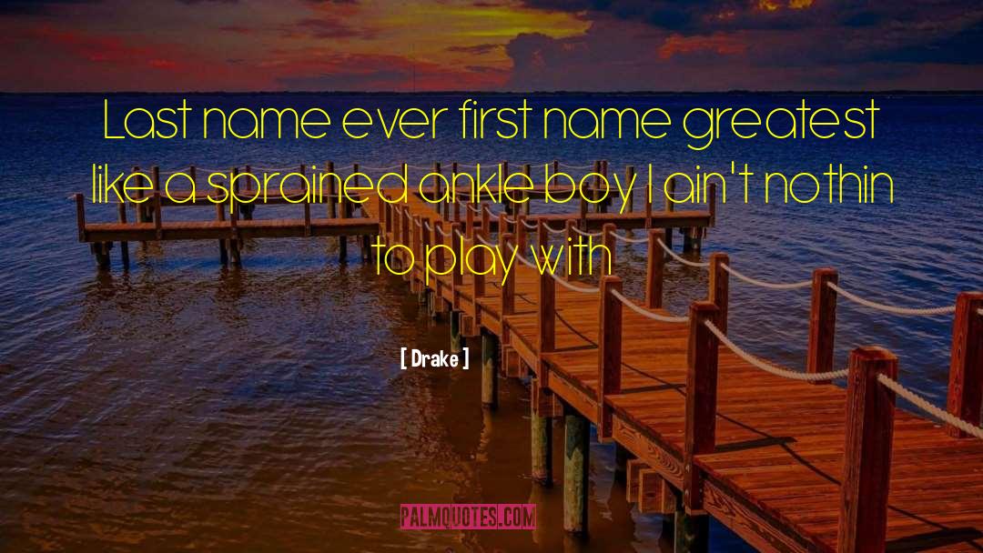 Zekaj Last Name quotes by Drake