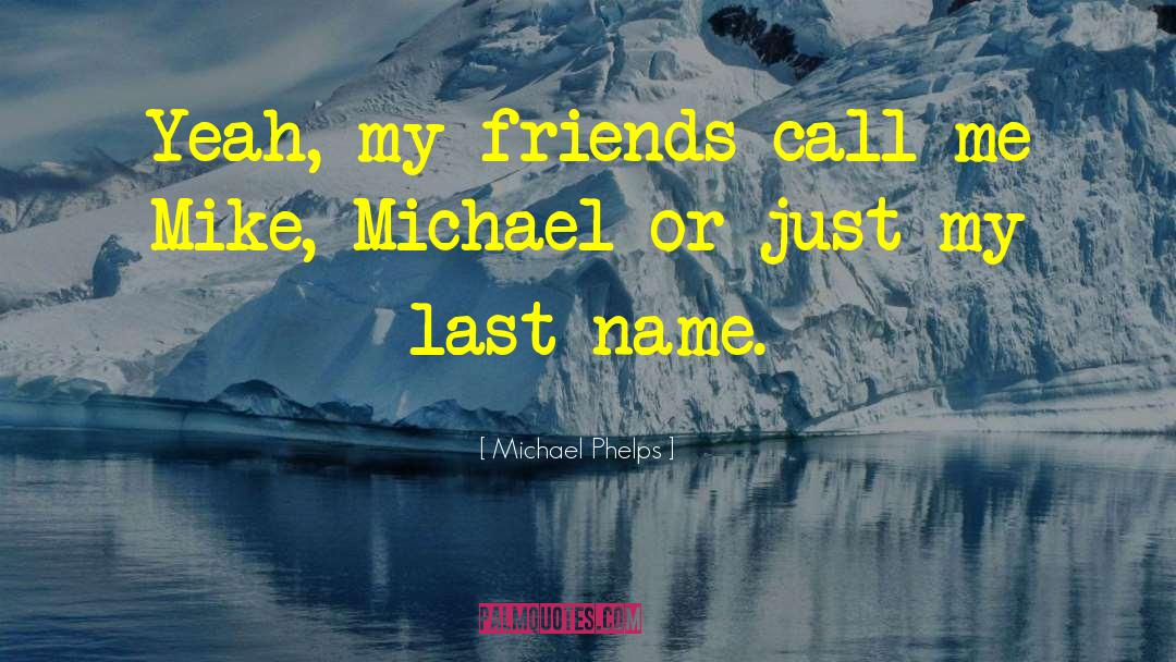 Zekaj Last Name quotes by Michael Phelps