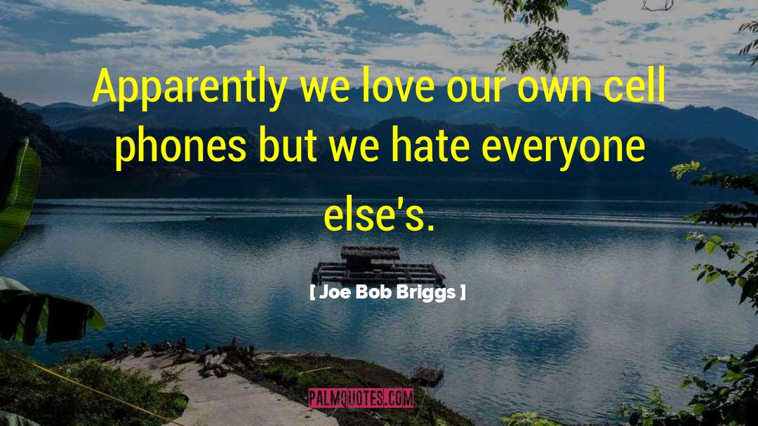 Zeledon Cell quotes by Joe Bob Briggs