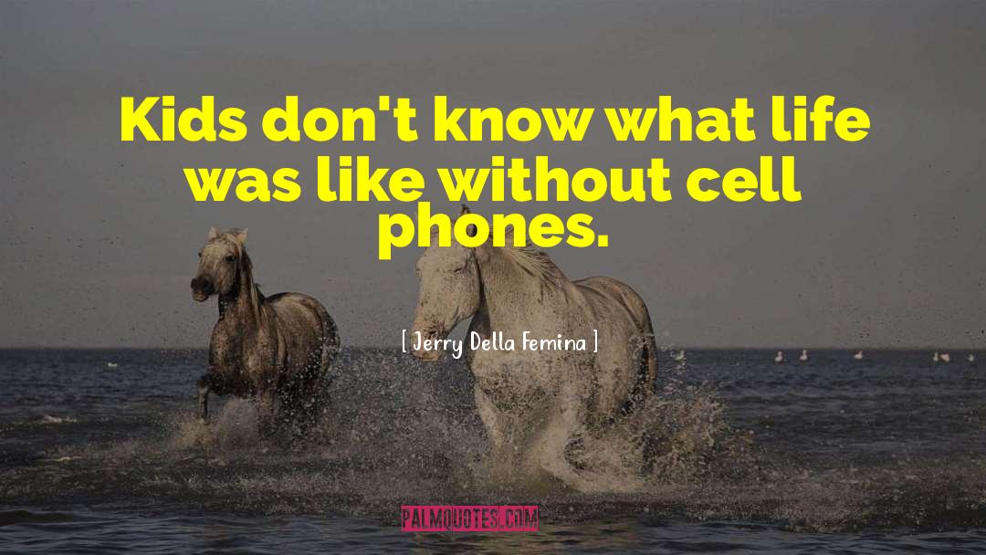 Zeledon Cell quotes by Jerry Della Femina