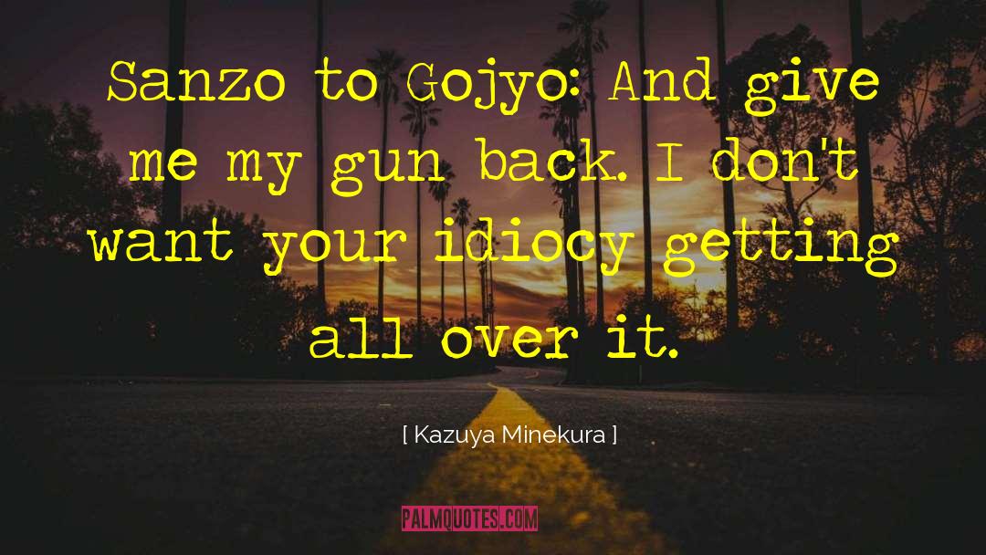 Zellers Gun quotes by Kazuya Minekura