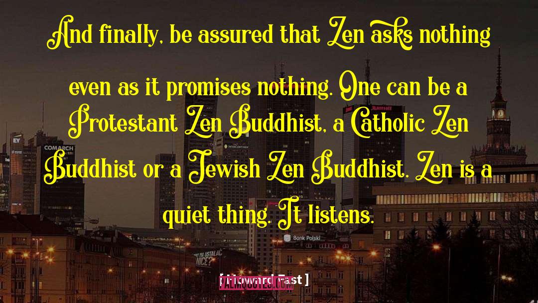 Zen Buddhist quotes by Howard Fast