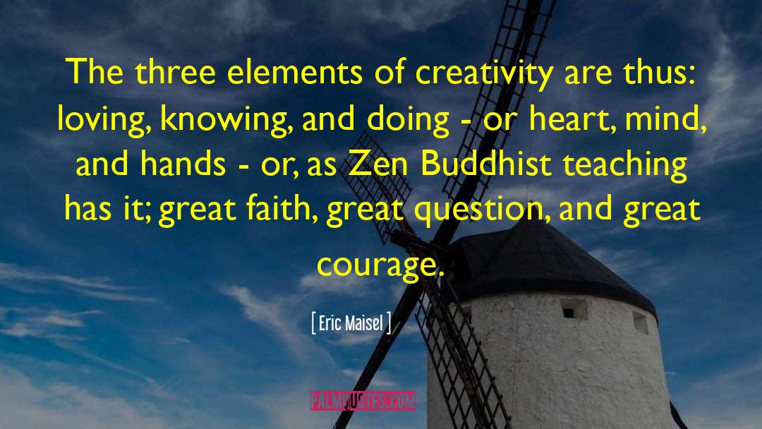 Zen Buddhist quotes by Eric Maisel