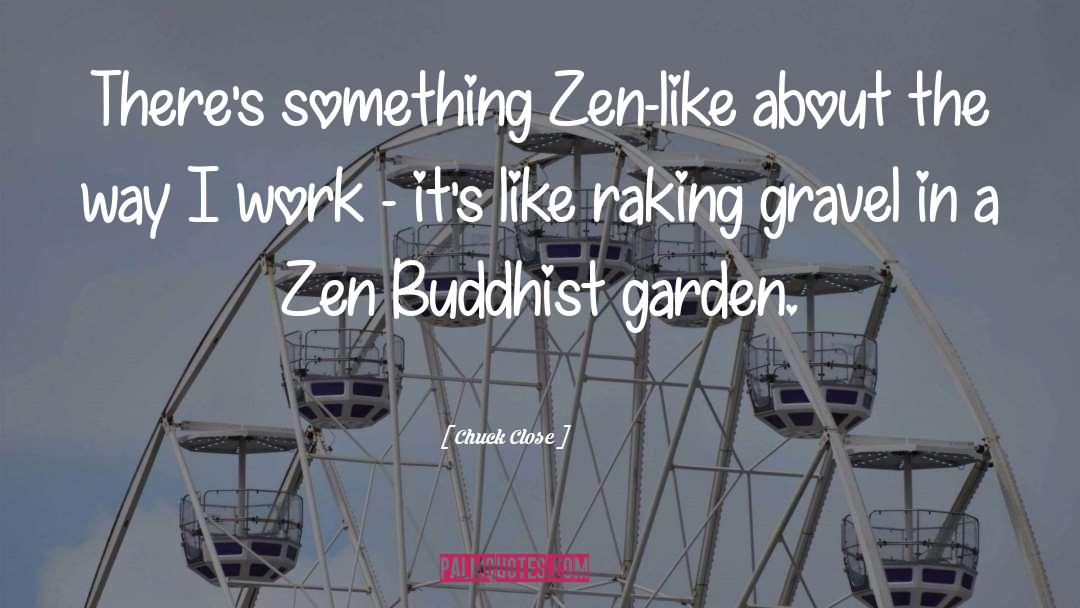 Zen Like quotes by Chuck Close