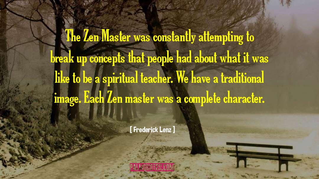 Zen Master quotes by Frederick Lenz