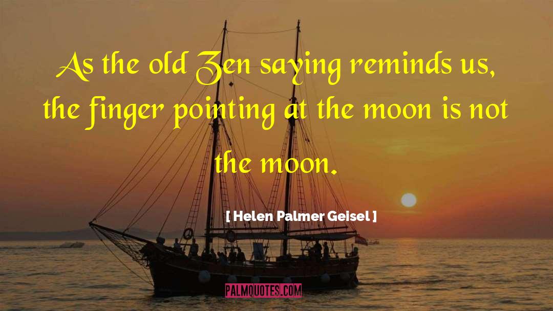 Zen Proverb quotes by Helen Palmer Geisel