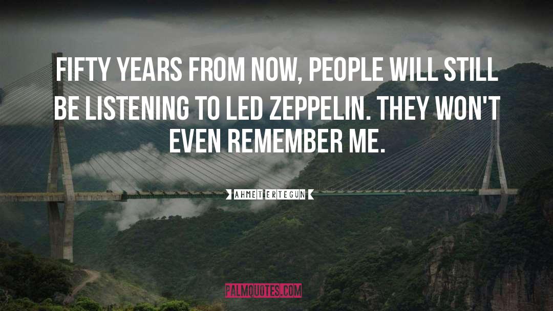 Zeppelin quotes by Ahmet Ertegun