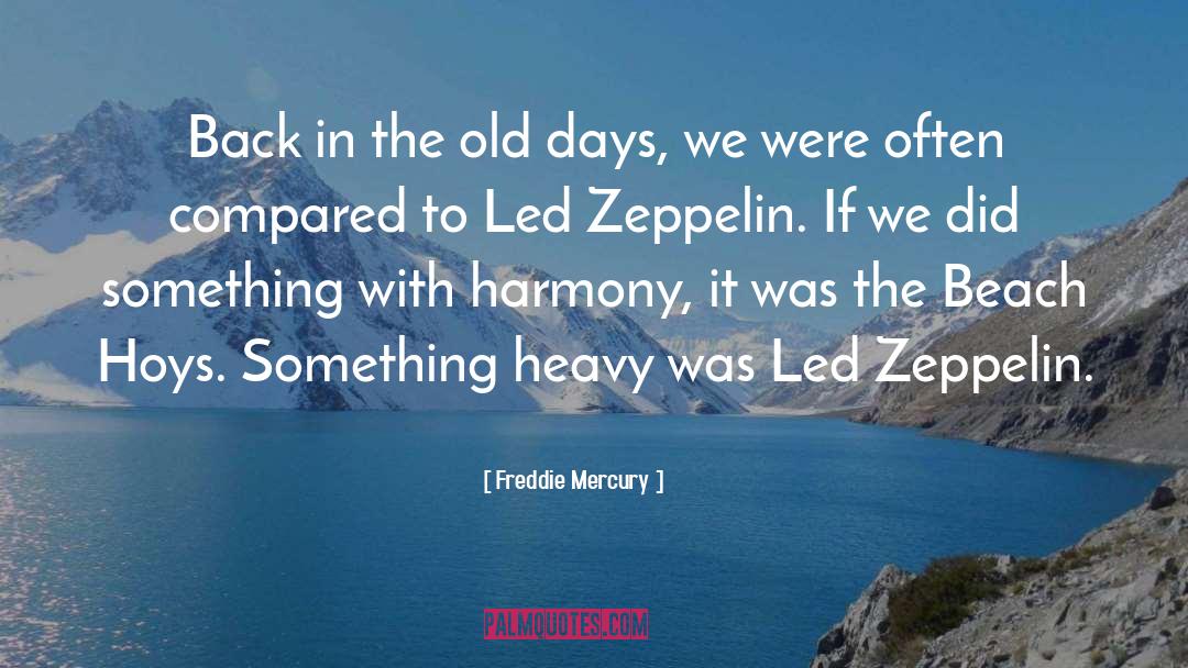 Zeppelin quotes by Freddie Mercury