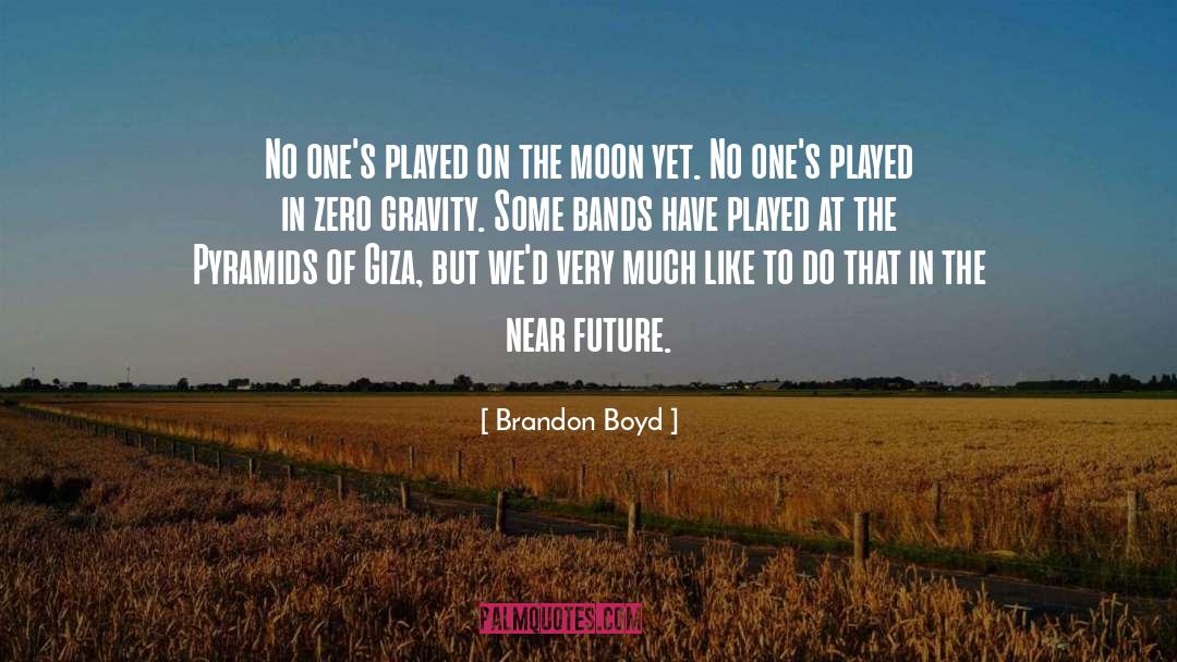 Zero Gravity quotes by Brandon Boyd