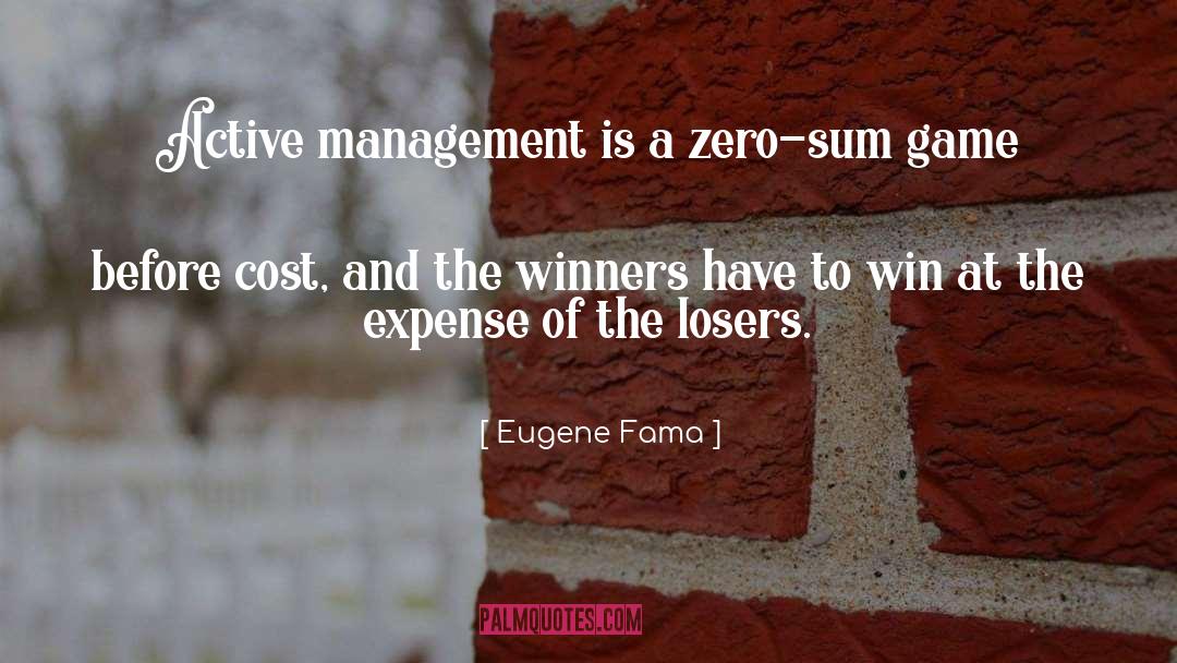 Zero Sum Game quotes by Eugene Fama