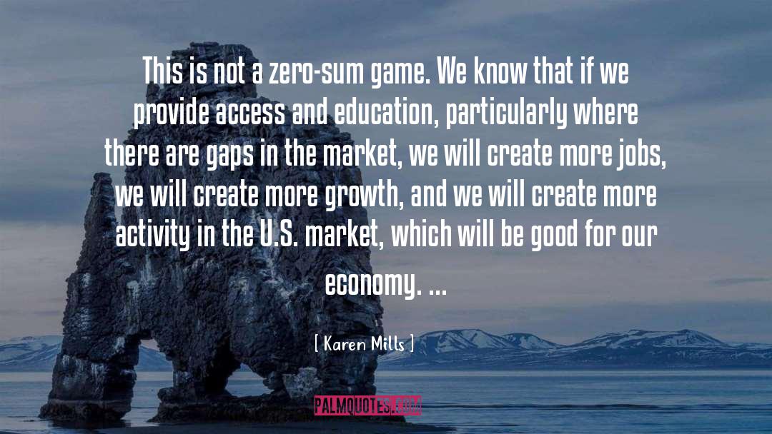 Zero Sum Game quotes by Karen Mills
