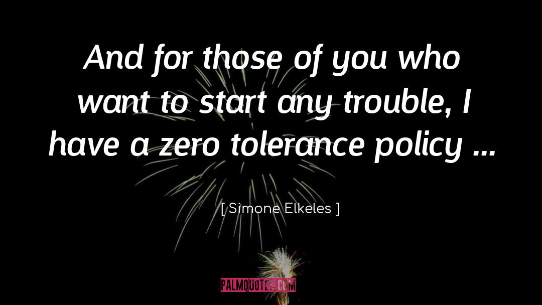 Zero Tolerance Policy quotes by Simone Elkeles