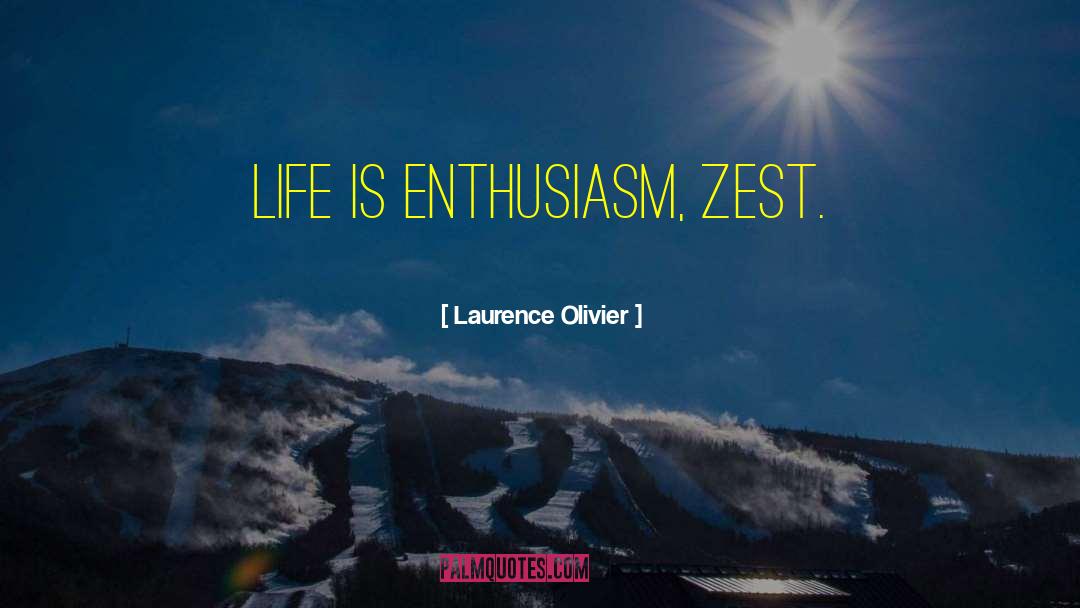 Zest quotes by Laurence Olivier