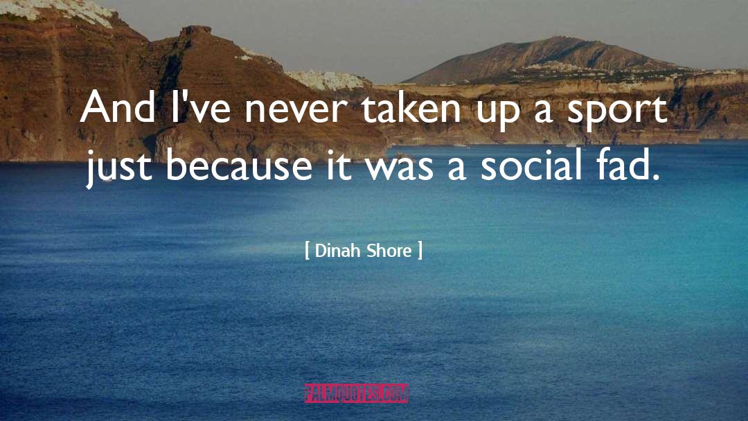 Zezula Sport quotes by Dinah Shore