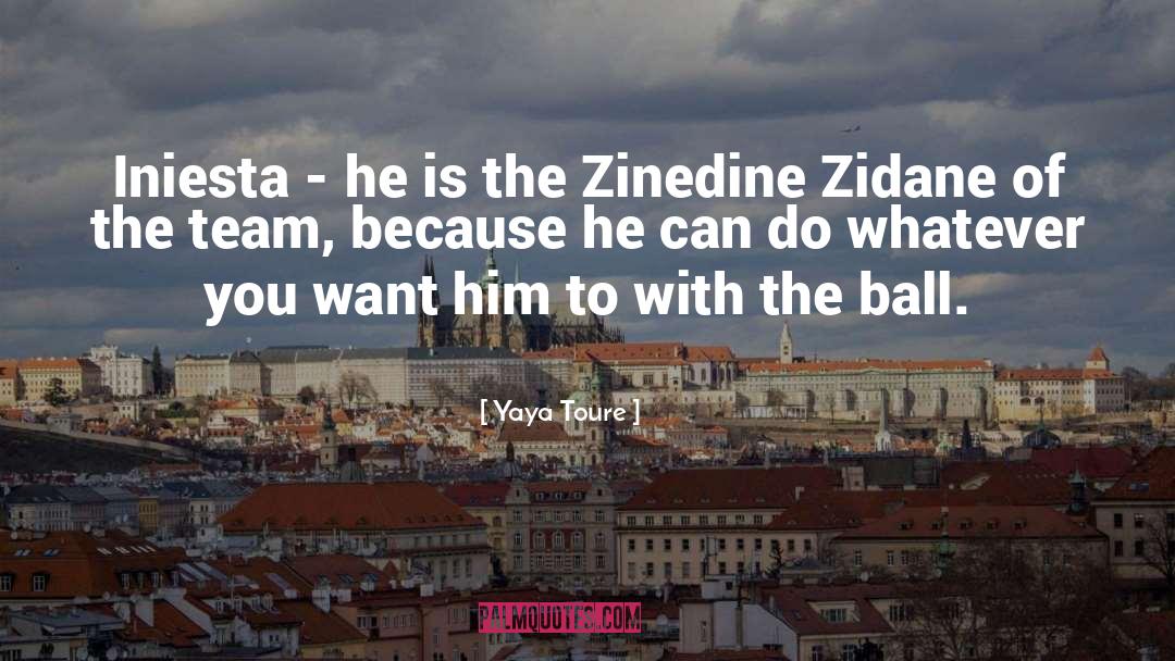 Zidane quotes by Yaya Toure