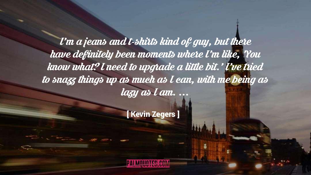 Zimberg Shirts quotes by Kevin Zegers