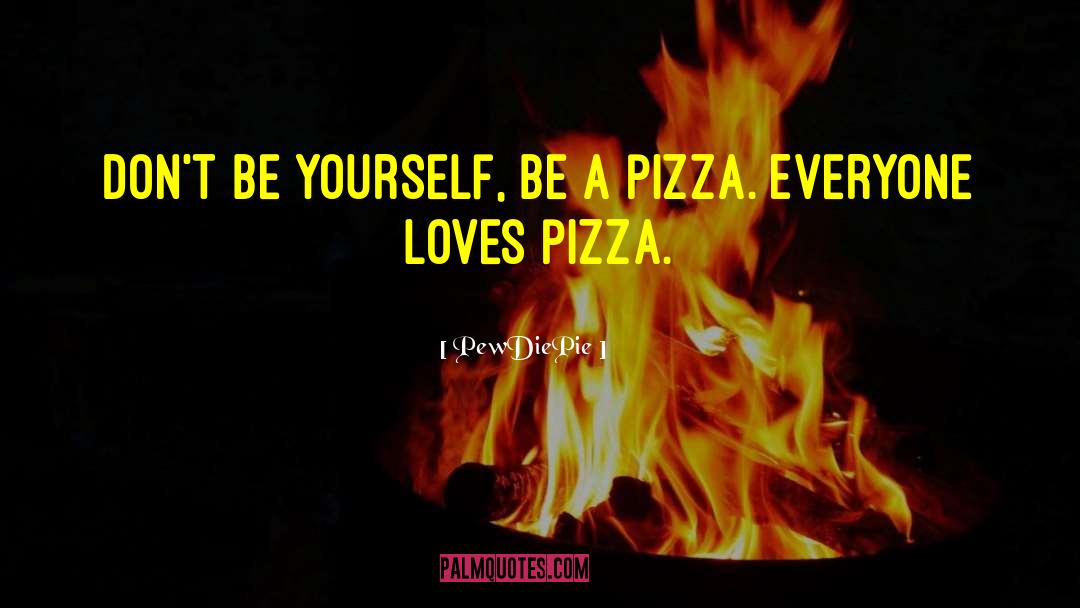 Zinelli Pizza quotes by PewDiePie