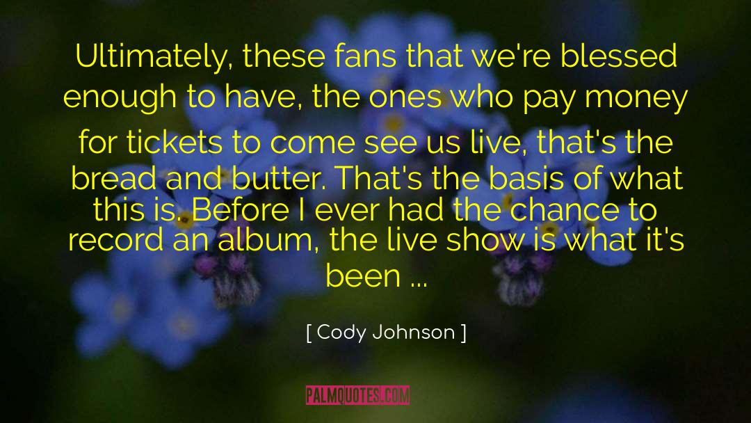 Zinzanni Tickets quotes by Cody Johnson