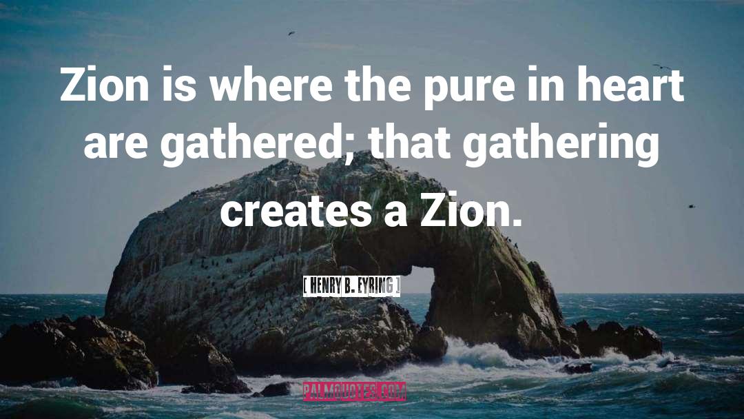 Zion quotes by Henry B. Eyring