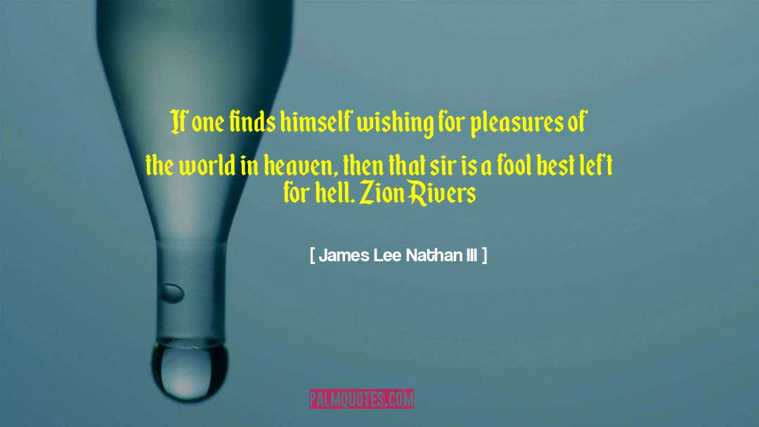 Zion Rivers quotes by James Lee Nathan III