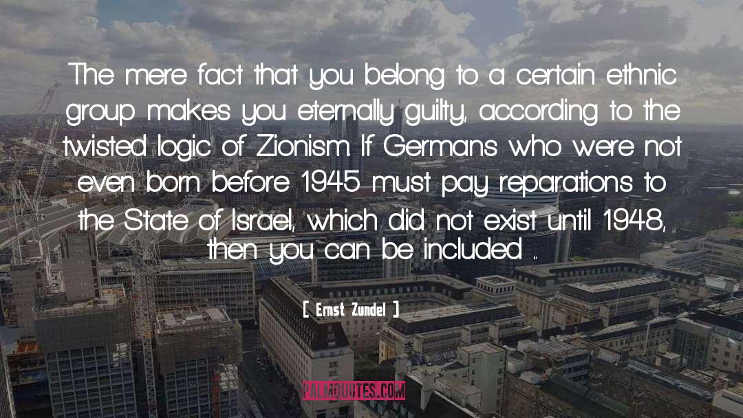 Zionism quotes by Ernst Zundel