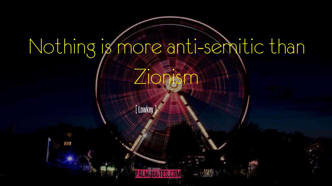 Zionism quotes by Lowkey