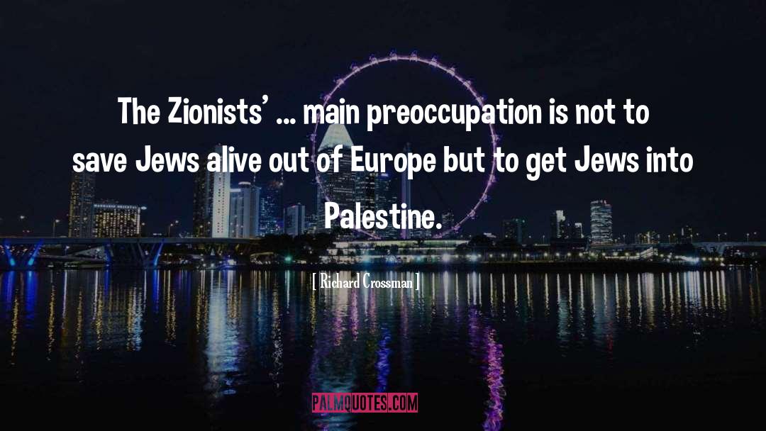 Zionists quotes by Richard Crossman