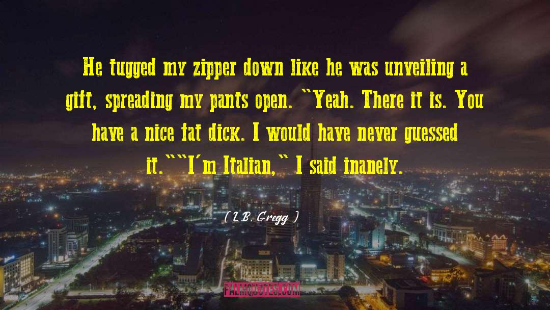 Zipper quotes by L.B. Gregg