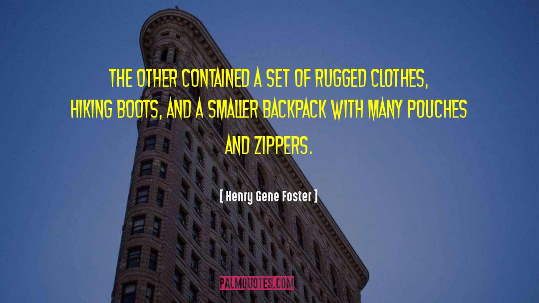 Zippers quotes by Henry Gene Foster