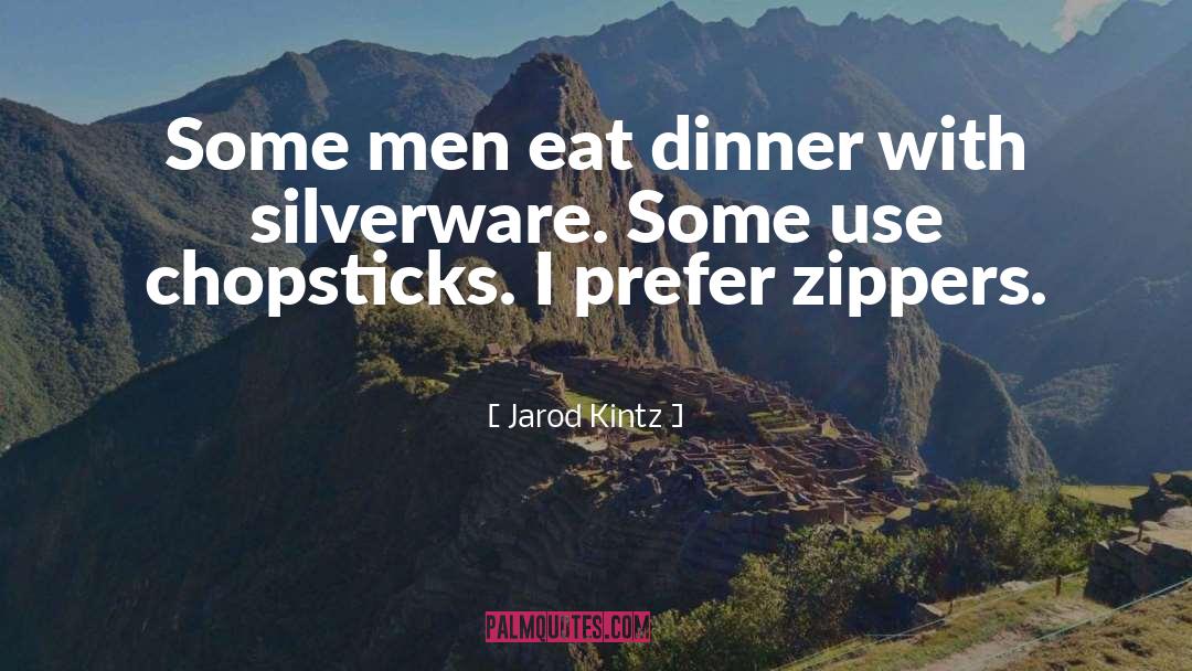 Zippers quotes by Jarod Kintz