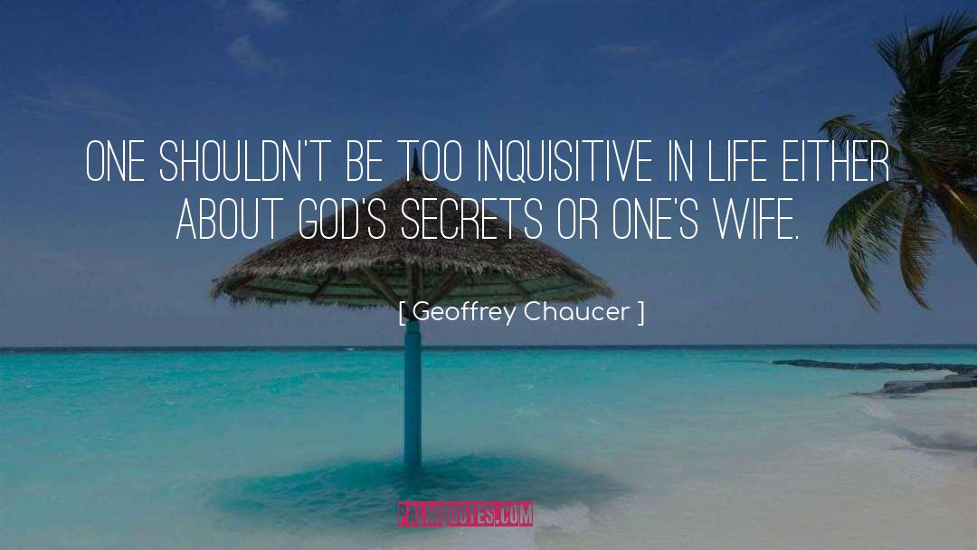Zoia Secrets Curiosity quotes by Geoffrey Chaucer