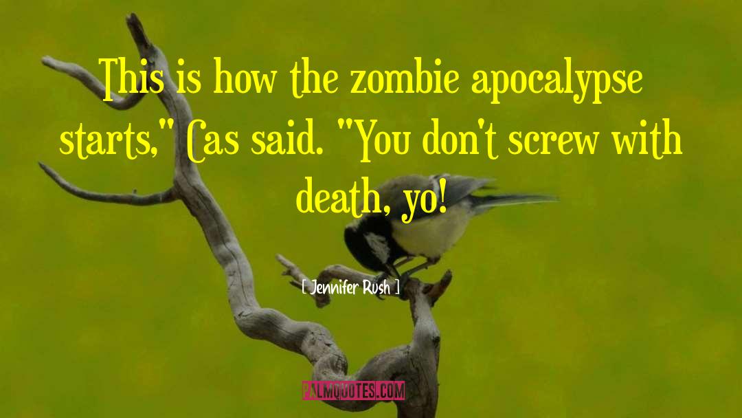 Zombie Apocalypse Humor quotes by Jennifer Rush