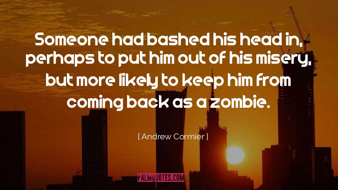 Zombie Apocalypse Humor quotes by Andrew Cormier