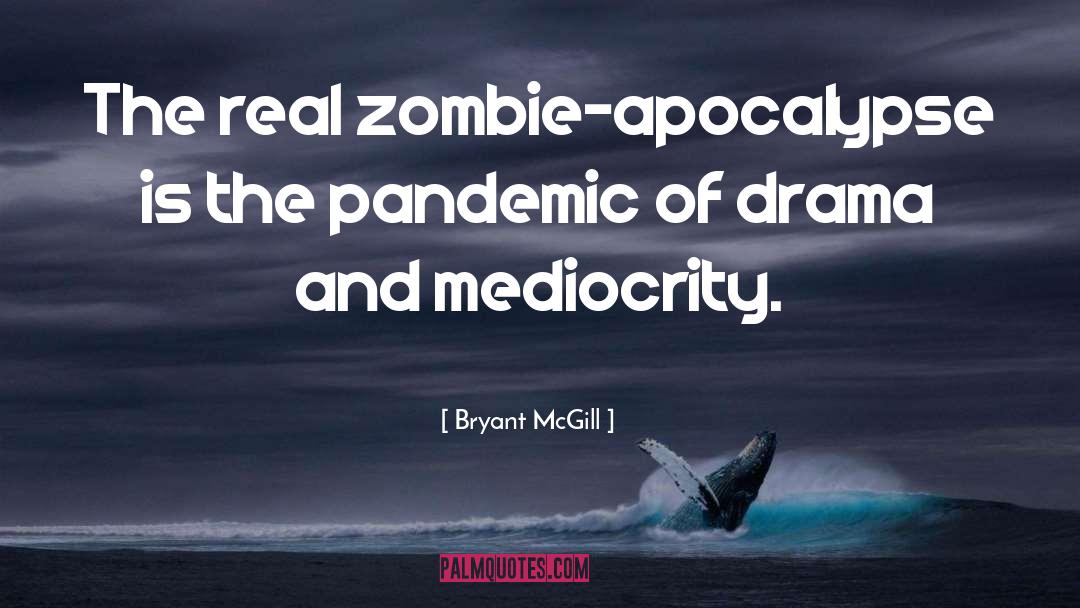 Zombie Apocalypse Humor quotes by Bryant McGill