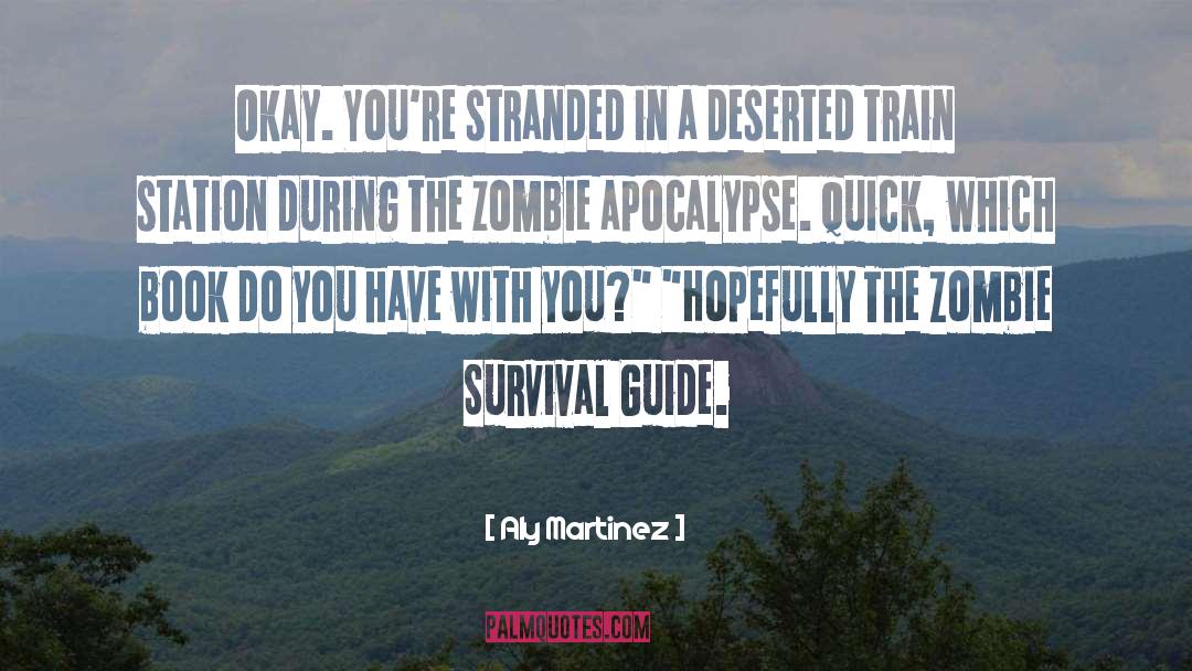 Zombie Apocalypse Humor quotes by Aly Martinez