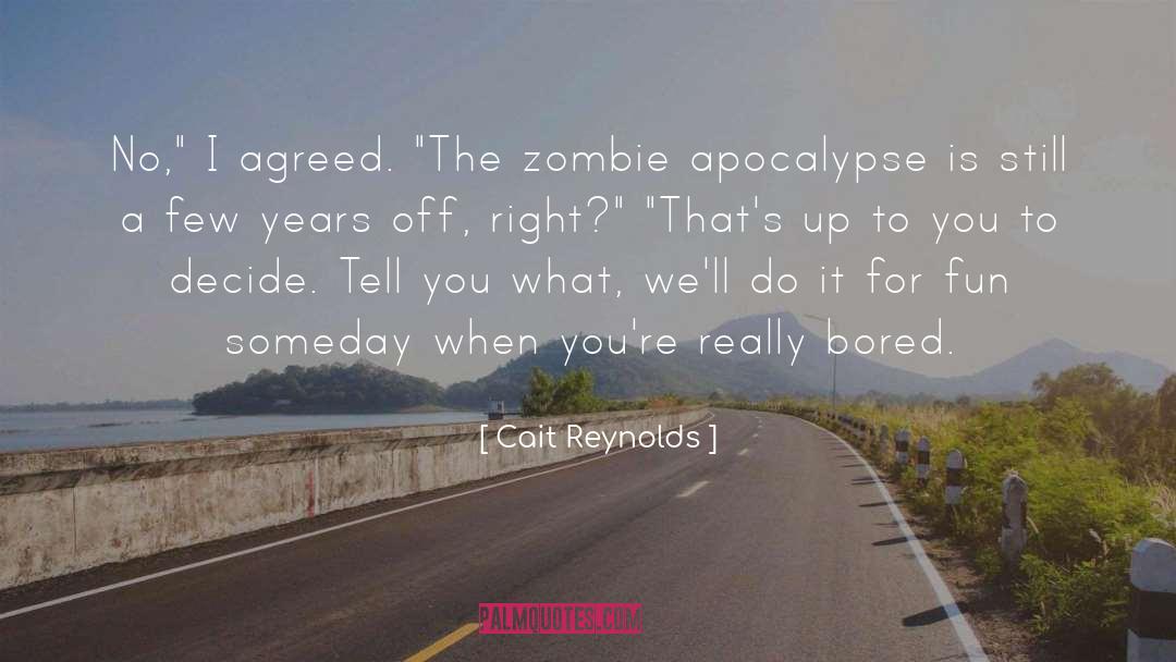 Zombie Apocalypse quotes by Cait Reynolds