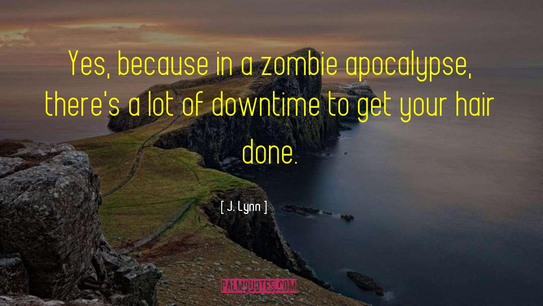 Zombie Apocalypse quotes by J. Lynn
