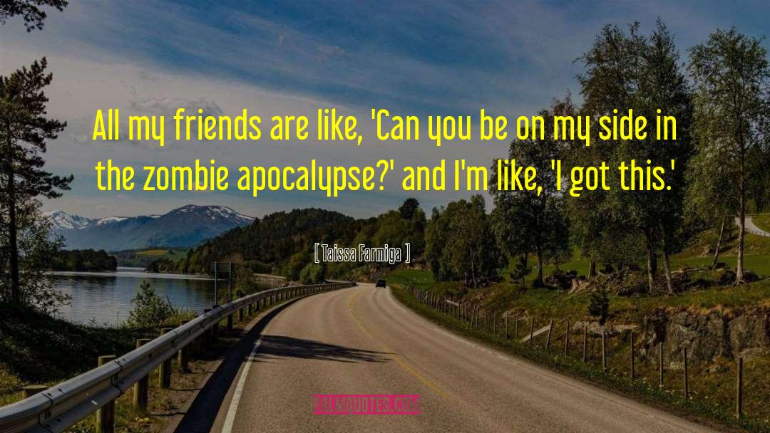 Zombie Apocalypse quotes by Taissa Farmiga