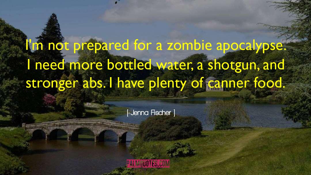 Zombie Apocalypse quotes by Jenna Fischer