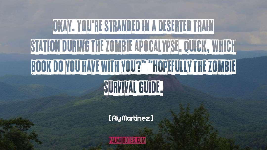Zombie Apocalypse quotes by Aly Martinez