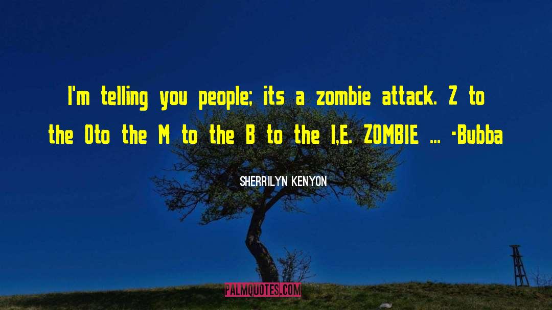 Zombie Attack quotes by Sherrilyn Kenyon