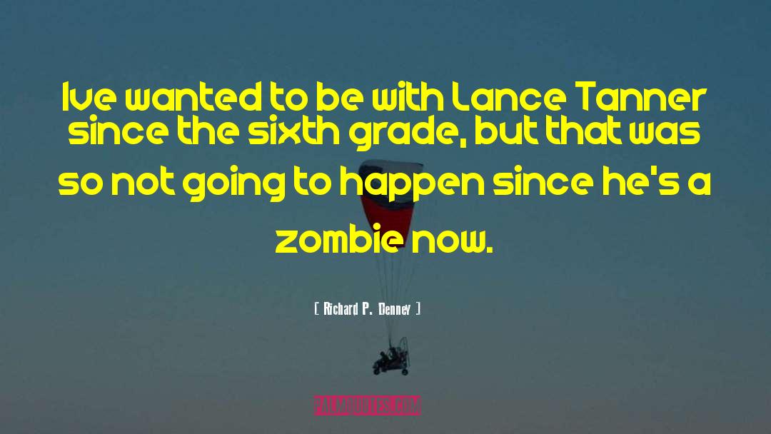 Zombie Fallout quotes by Richard P. Denney