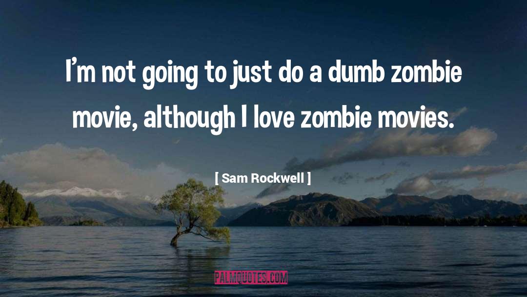 Zombie Movie quotes by Sam Rockwell