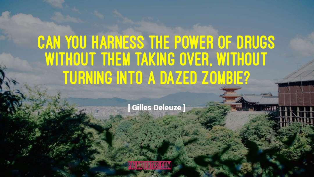 Zombie Preparedness quotes by Gilles Deleuze