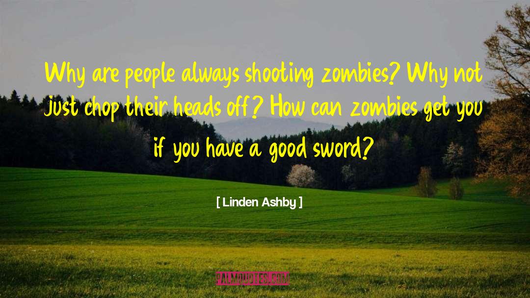 Zombies Apocalypse quotes by Linden Ashby