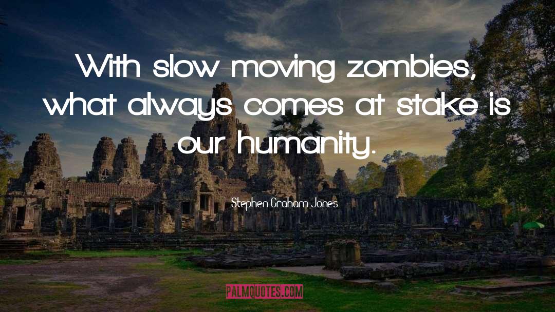 Zombies quotes by Stephen Graham Jones