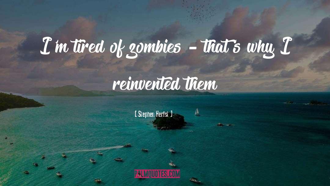 Zombies quotes by Stephen Herfst