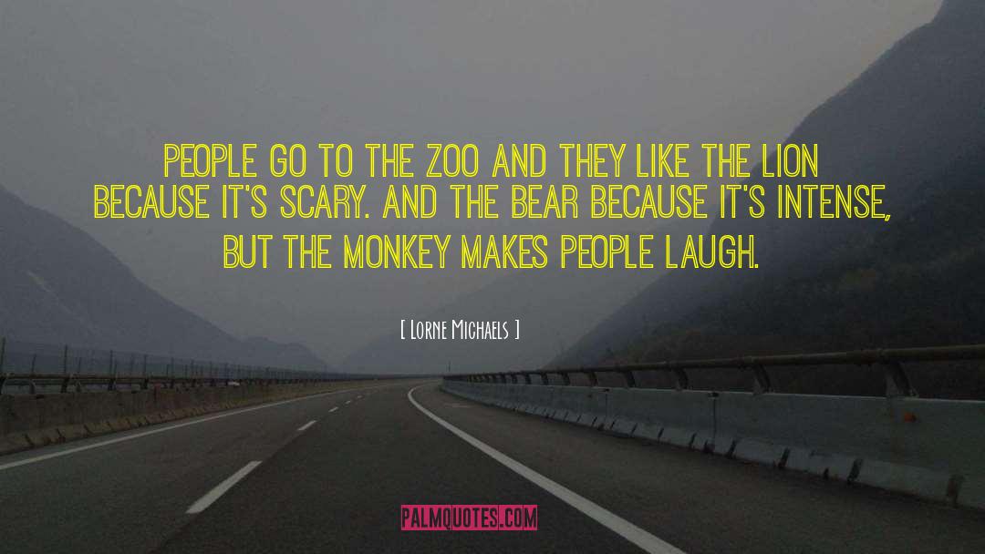 Zoos quotes by Lorne Michaels