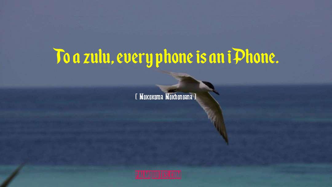 Zulu quotes by Mokokoma Mokhonoana