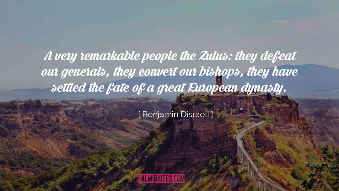 Zulus quotes by Benjamin Disraeli